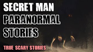 6 True Paranormal Stories - Secret Man | Paranormal M