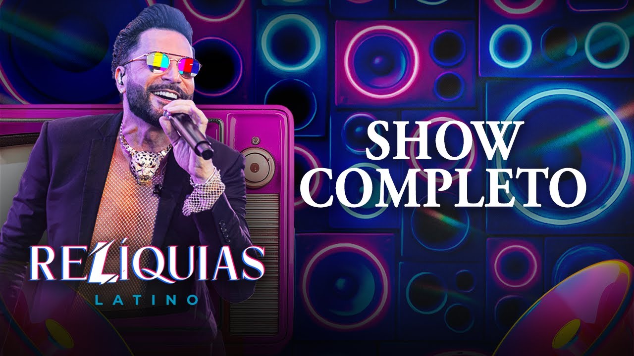 RELÍQUIAS - Show completo (Latino 30 anos ao vivo)
