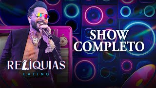 RELÍQUIAS - Show completo (Latino 30 anos ao vivo)
