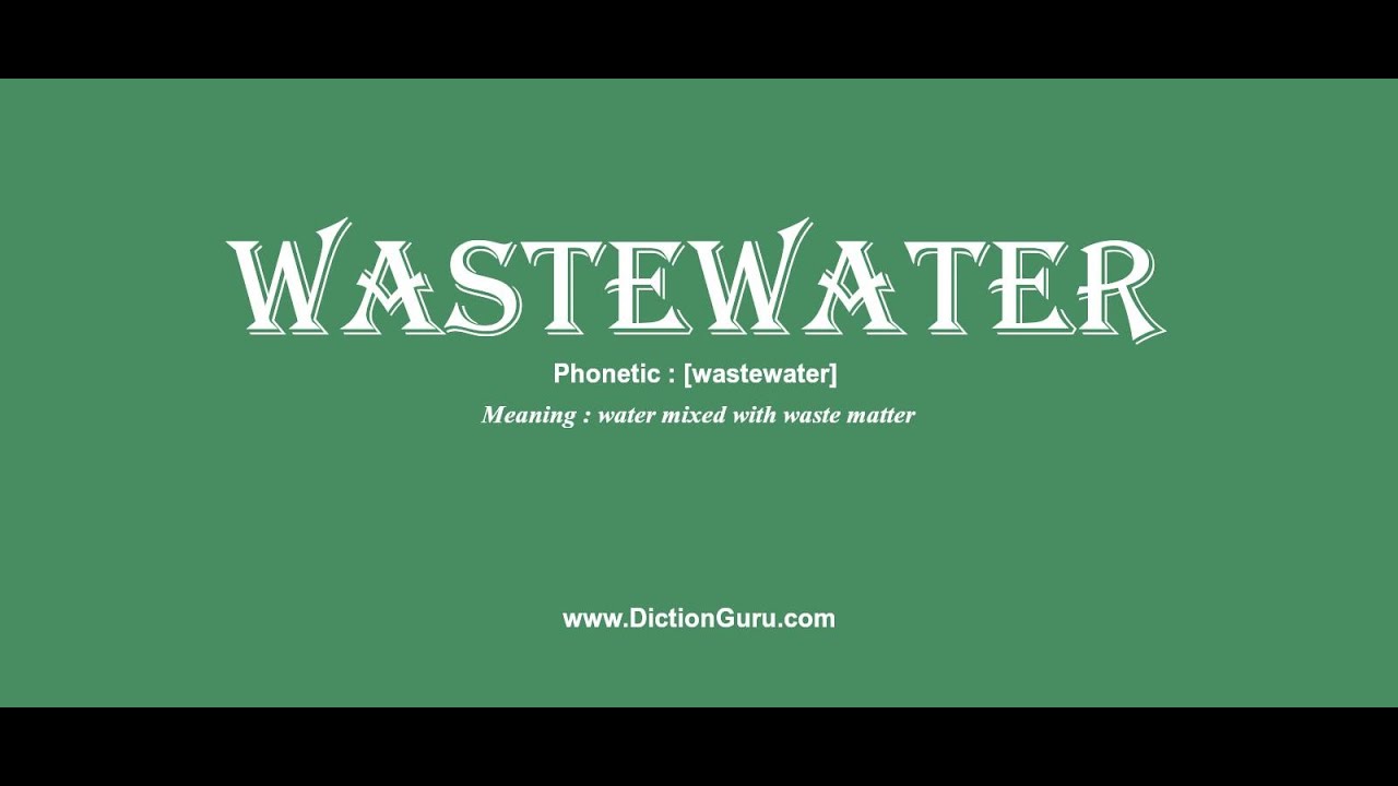 wastewater pronounce wastewater with phonetic synonyms and