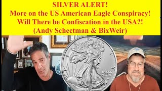 SILVER ALERT! More on the US American Eagle Shortage! Will There be Confiscation? (Schectman & Weir)