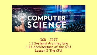OCR J277 Systems Architecture 2) The CPU