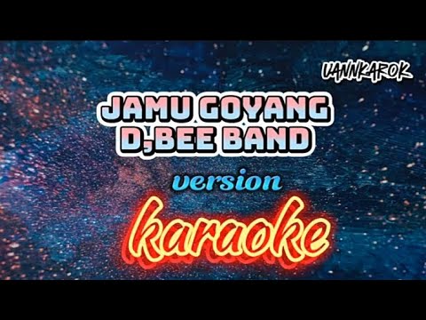 JAMU GOYANG D,BEE BAND VERSI KARAOKE
