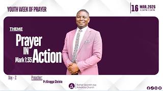 🔴Live: Youth Week Of Prayer - Day Two || Pr. Kiragga Christo || Prayer in Action  || Mark 1:35