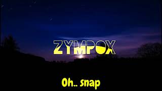 Zympox - oh.. snap