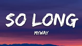 Video thumbnail of "MYWAY - SO LONG (Lyrics) [7clouds Release]"