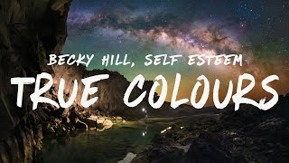 Becky Hill & Self Esteem - True Colours (Lyrics)