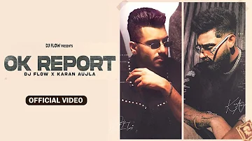 Karan Aujla x DJ Flow - Ok Report (Official Video) | New Punjabi Song
