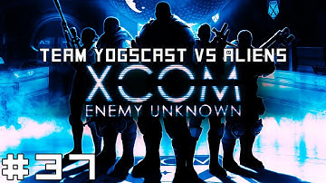 XCOM - Team Yogscast vs Aliens #37 - Moment of Truth