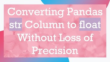 Converting Pandas str Column to float Without Loss of Precision