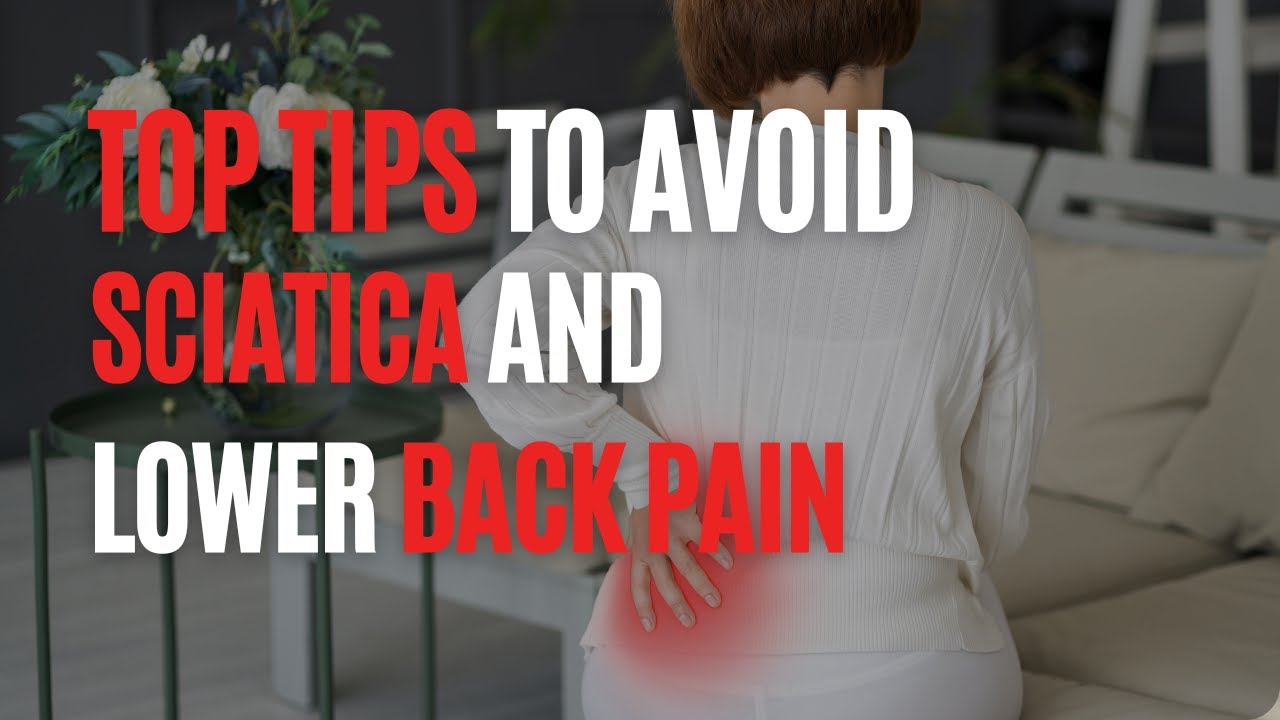 Top Tips to Avoid Sciatica and Lower Back Pain - YouTube
