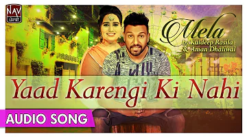 Yaad Karengi Ki Nahi - Kuldeep Rasila & Aman Dhaliwal | Best Punjabi Audio Songs | Priya Audio