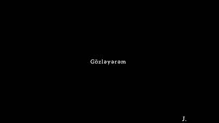 Ədyal..[Lyrics] #2 #keşfet #lyrics ~J