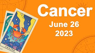 Cancer horoscope for today June 26 2023 ♋️ Everything Will Work Out