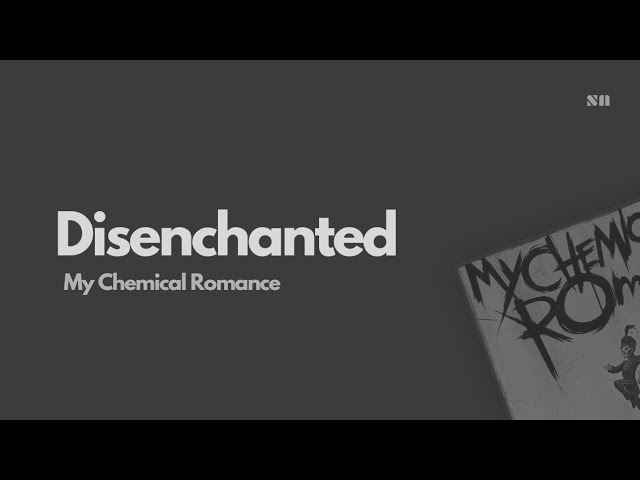 Disenchanted - My Chemical Romance (Lyrics Video) class=