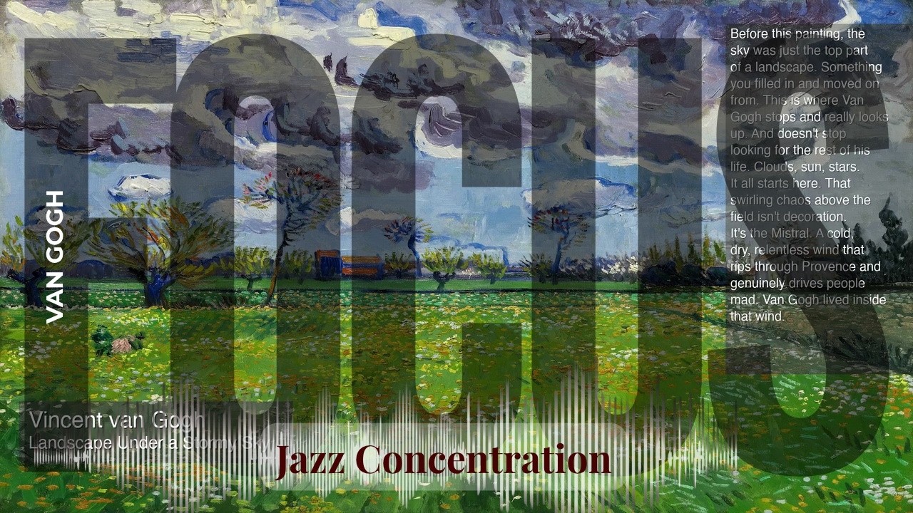 Focus - Jazzy Concentration with Van Gogh | Landscape Under a Stormy Sky & others