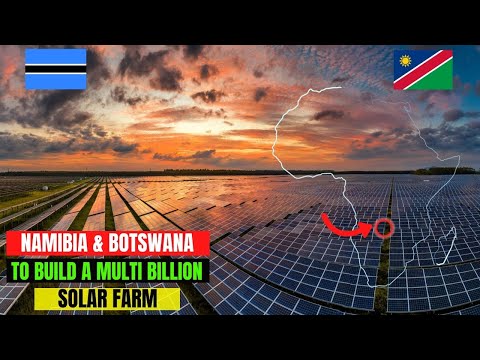 Namibia And Botswana To Build A Multi Billion 5 GW Solar Project