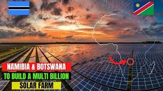 Namibia And Botswana To Build A Multi Billion 5 GW Solar Project