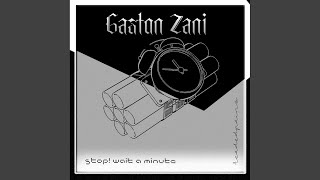 Stop! Wait A Minute - Gaston Zani