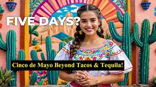 Cinco de Mayo Beyond Tacos & Tequila!