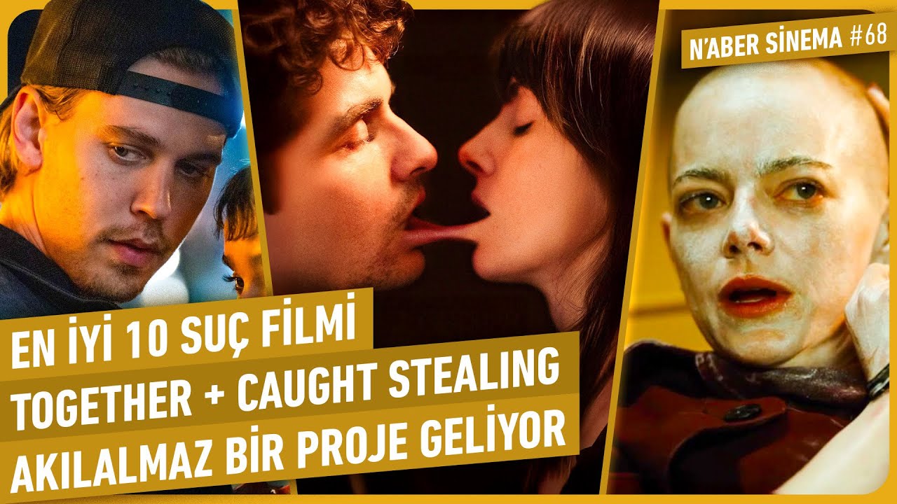 En İyi 10 Suç Filmi, Together, Long Story Short, Caught Stealing, İnanılmaz Proje | Naber Sinema #68