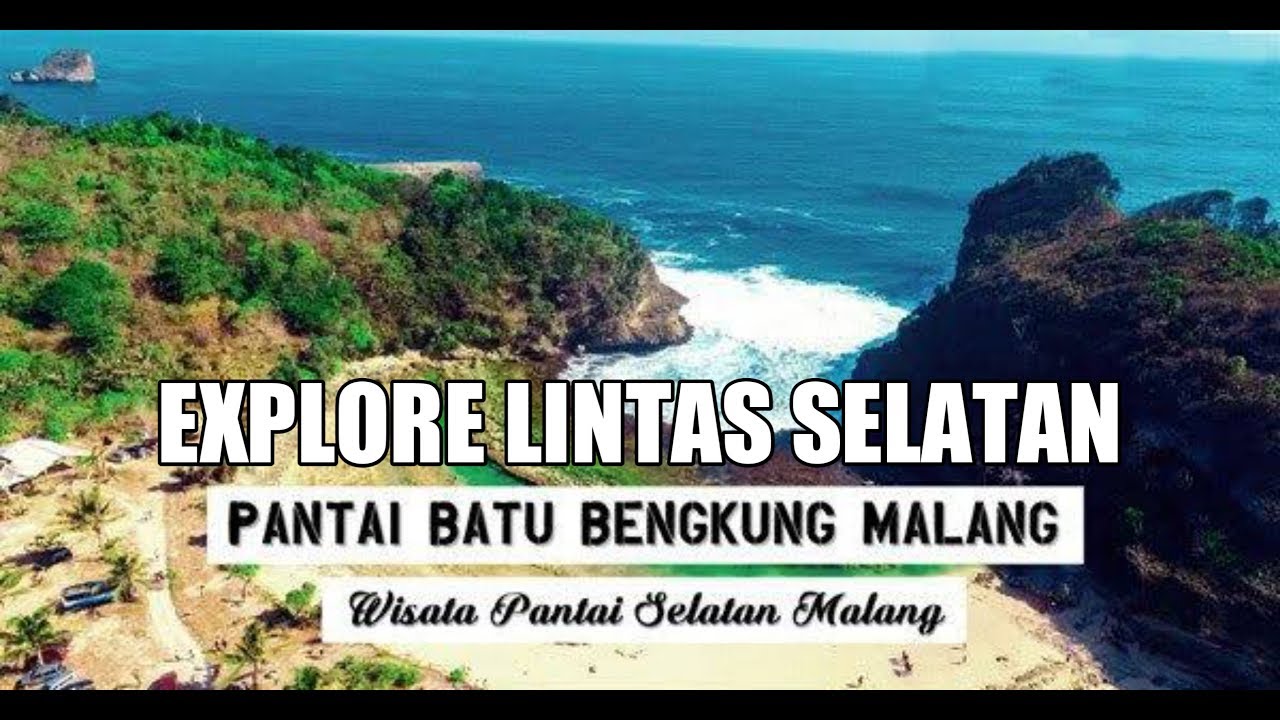 Explore Lintas Selatan Next To Pantai Batu Bengkung Malang