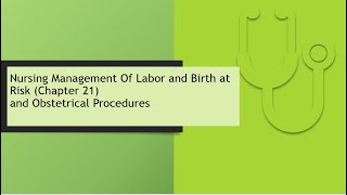 Maternal Newborn (OB)Nurse(RN)Student_Ricci 4th Ed. Full lecture Ch. 21_Labor and Birth at Risk_ 21