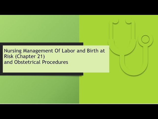 Maternal Newborn (OB)Nurse(RN)Student_Ricci 4th Ed. Full lecture Ch. 21_Labor and Birth at Risk_ 21
