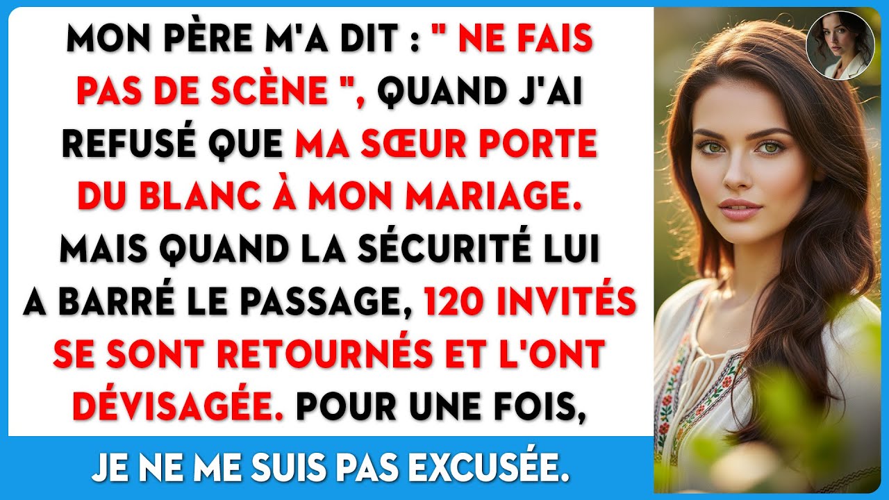 Ma mère disait que j'exagérais, jusqu'à ce que ma sœur arrive à mon mariage en blanc.