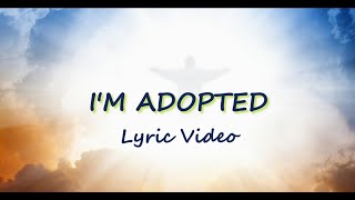 I'M ADOPTED | Lyric Video
