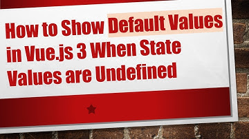 How to Show Default Values in Vue.js 3 When State Values are Undefined