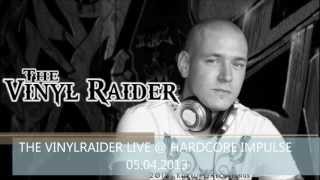 THE VINYLRAIDER LIVE @ HARDCORE IMPULSE 05.04.2013