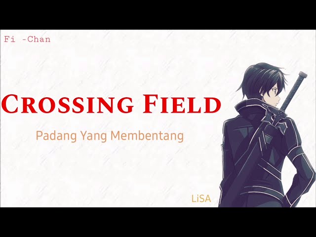 Crossing Field - LiSA | Sword Art Online OP Full Song [ Lirik Terjemahan Indonesia ] class=