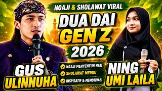 NGAJI DAN SHOLAWAT VIRAL DUA DA`I GEN Z GUS ULINNUHA & NING UMI LAILA TERBARU 2026