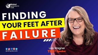 How to Find Hope After Failure | Find Yourself | Lois Wagner | Global Speakers Talk