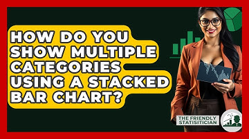 How Do You Show Multiple Categories Using A Stacked Bar Chart? - The Friendly Statistician