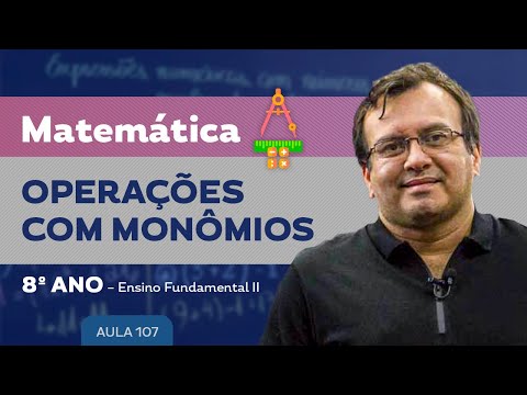Operações com monômios - Matemática – 8º ano – Ensino Fundamental