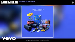 Jake Miller - Leave My Heart Alone (Official Audio)