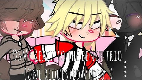 DSMP React to Bench Trio ((+ One requested video)) Royal Shroom //Enjoy!//