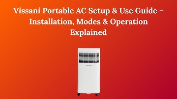 Vissani Portable AC Setup & Use Guide – Installation, Modes & Operation Explained