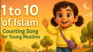 The 1 to 10 of Islam – A Beautiful Counting Song for Young Muslims