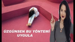 ✅ Üzgünsen Bunu Yap! - Modunu Değiştir! - Yeniden Ayağa Kalk!