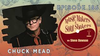 Ep. 186. Chuck Mead | Honky-Tonkin’ & Songwriting in Nashville