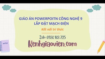 Giáo án powerpoint Công nghệ 9 lắp đặt mạch điện kết nối tri thức | GA điện tử Công nghệ 9 KNTT