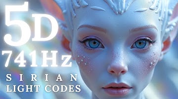 ✨ Raise Your Vibration 🔮 Energy Detox 🌊 Release Negative Energy 🌌741Hz ⚡️ 5D  🌠 Sirian Light Codes 💎