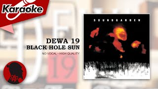 BLACK HOLE SUN - DEWA 19  |  Karaoke