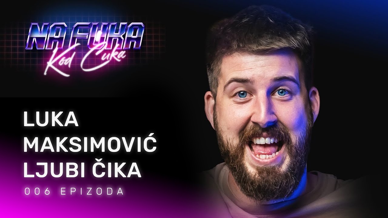 Luka Maksimović Ljubi Chika - EP6 - Na Fuka Kod Ćuka