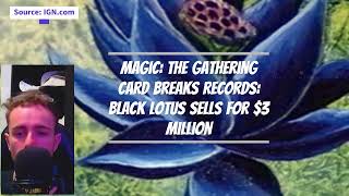 Magic: The Gathering Card Breaks Records: Black Lotus Sells for $3 Million Black Lotus 3 Million