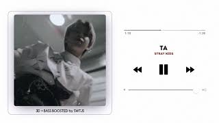 STRAY KIDS - TA [ 3D   BASS BOOSTED ]
