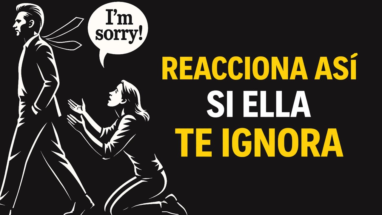 Qué hacer cuando ella te ignora (Desarma su EGO) | Estoicismo